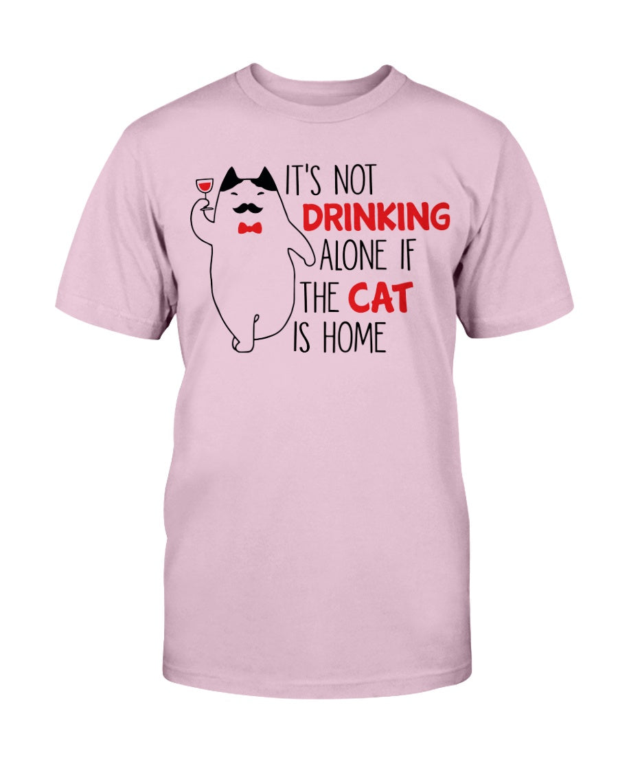 It's Not drinking alone of the cat is home 15oz. mug OR shirt available