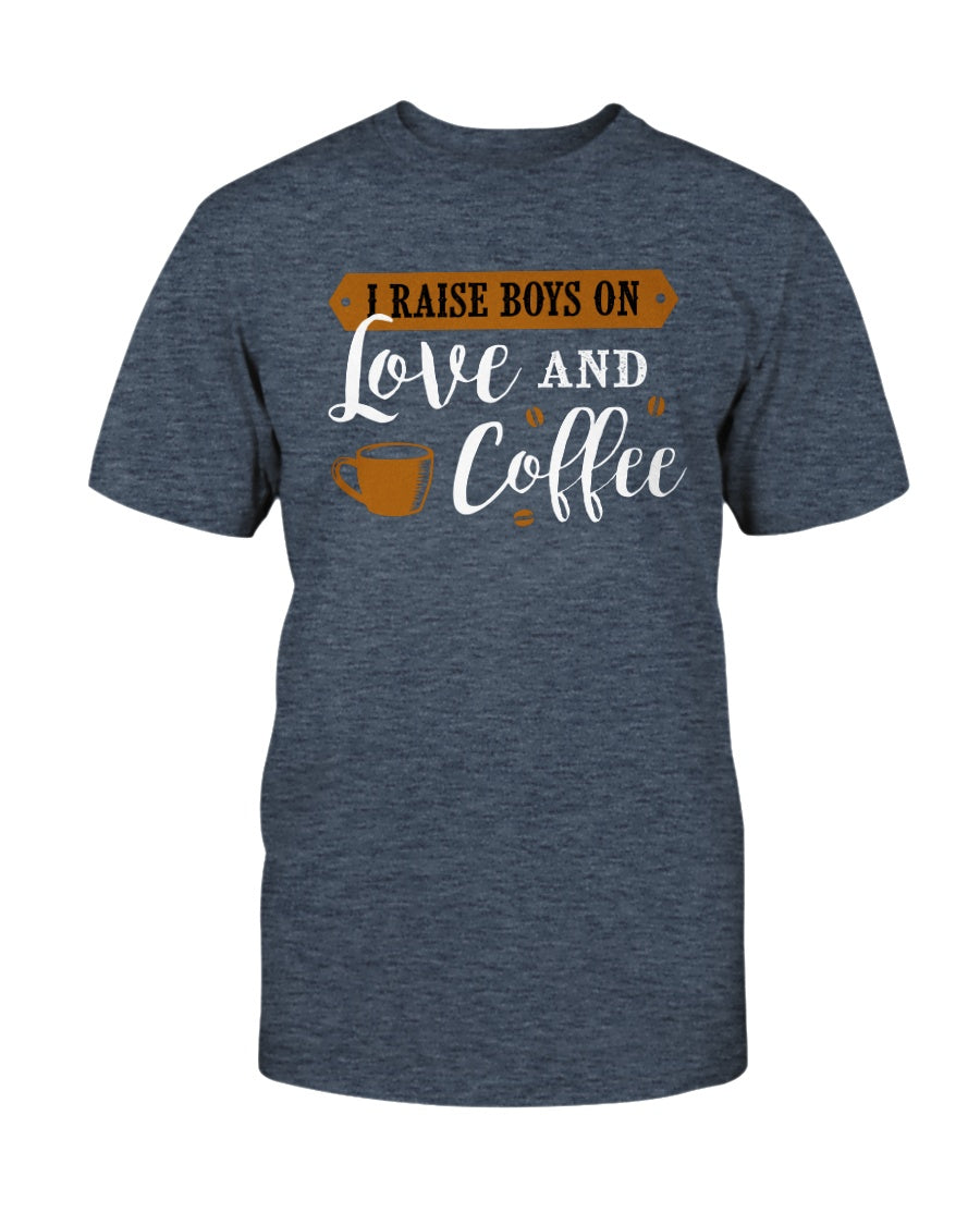 I raise boys on Love and Coffee shirt mug or tote