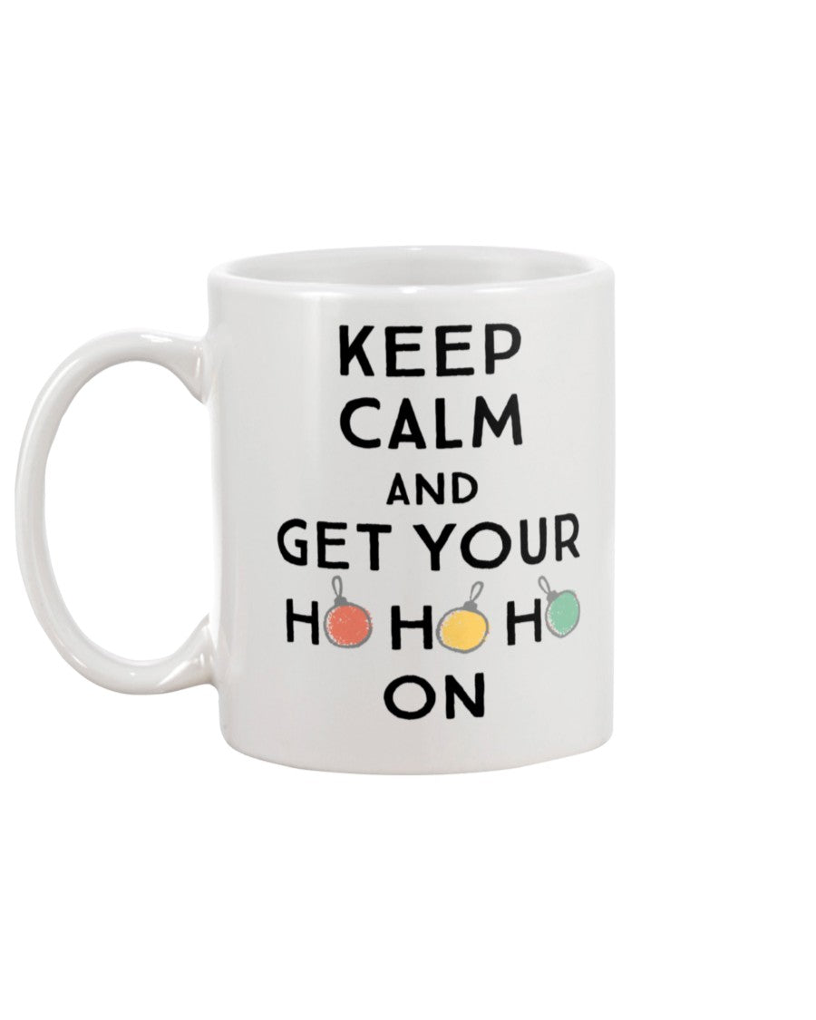 Keep Calm and get Your Ho Ho Ho On shirts and mugs