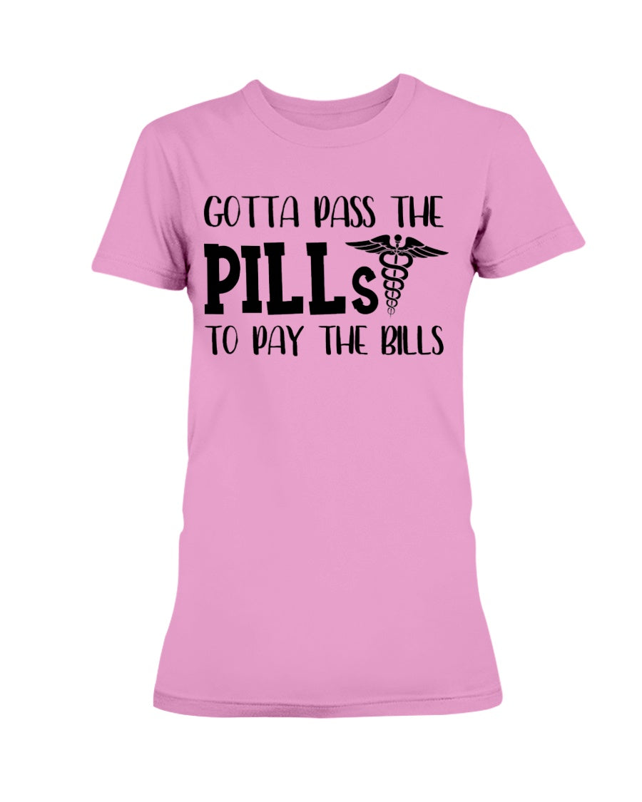 Gotta Pass the Pills to Pay the Bills nurse shirts rx rn rx rn