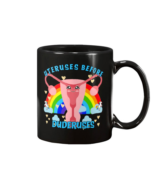 UTERUSES BEFORE DUDERUSES MUG 15OZ.