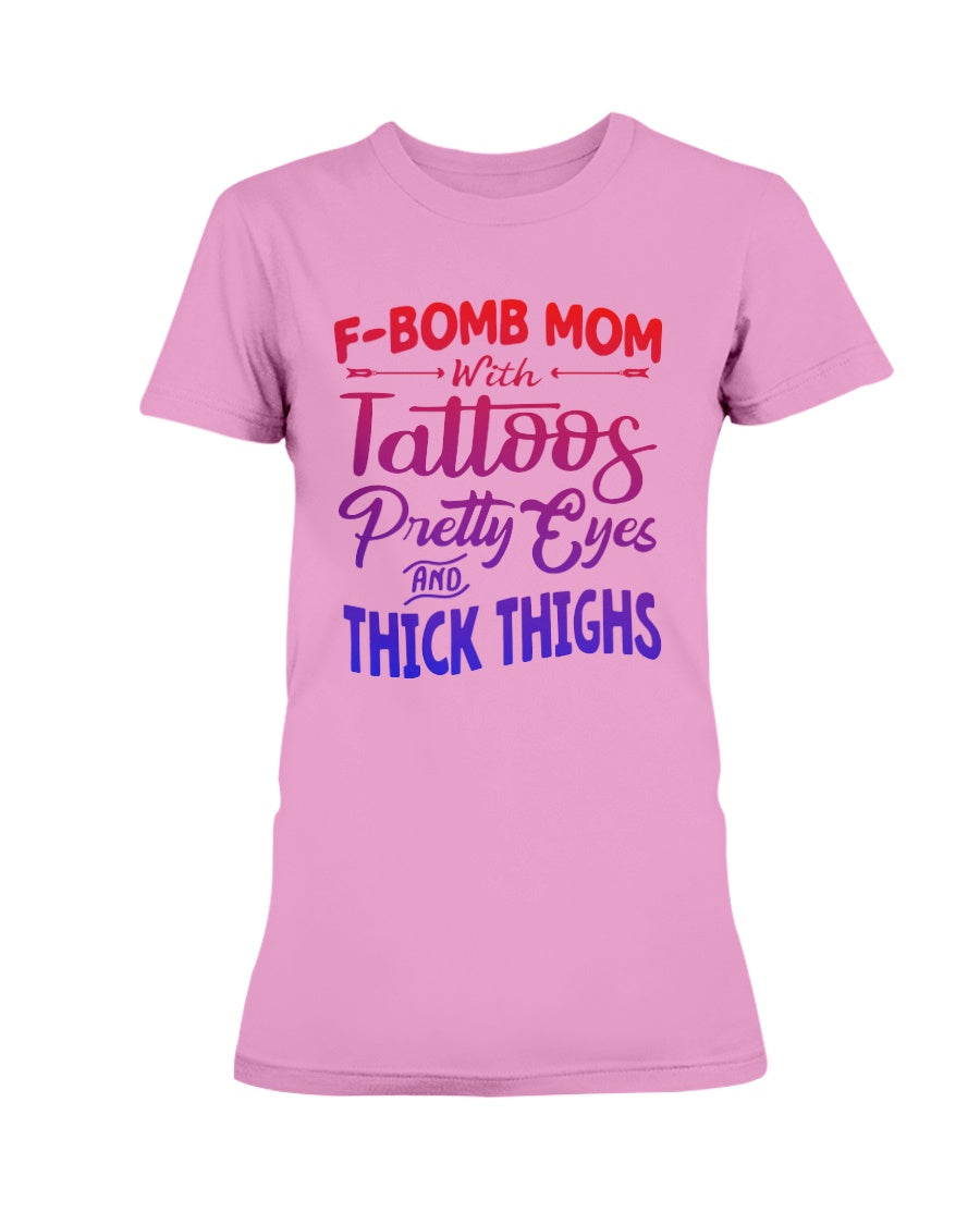 F Bomb Mom with Tattoos pretty eyes and thick thighs Gildan Ultra Ladies T-Shirt