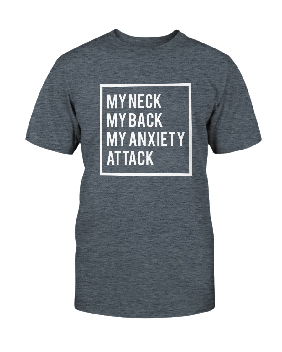 My Neck, My back, My Anxiety Attack shirt or mug or tote