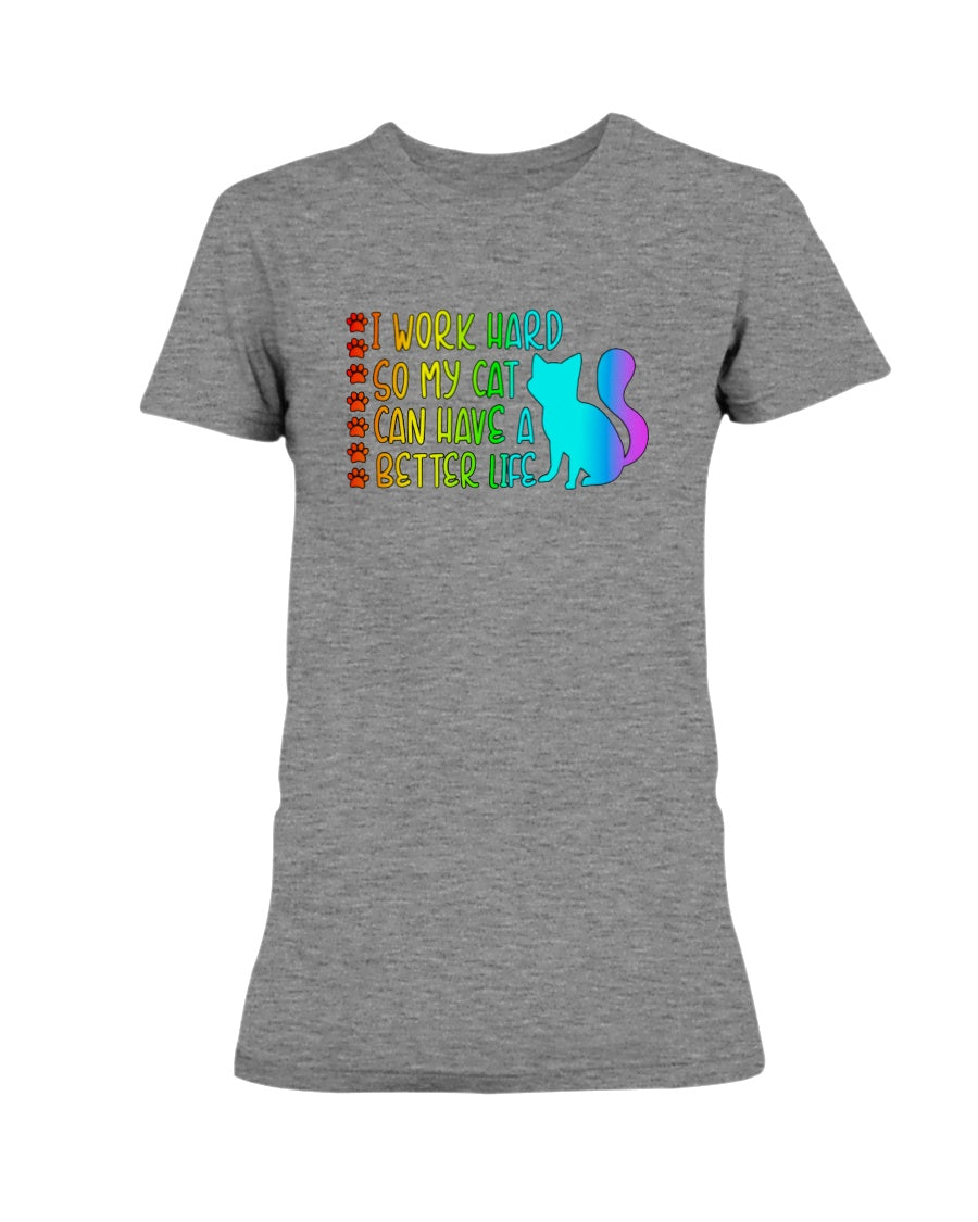 I Work Hard so my Cat can have a Better Life 15 oz. Coffee mug or Shirts