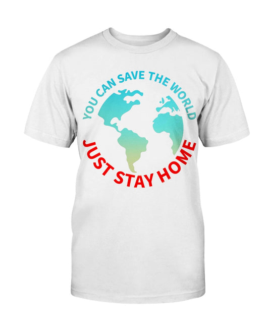 Save the World, Stay at Home Gildan Ultra Cotton T-Shirt