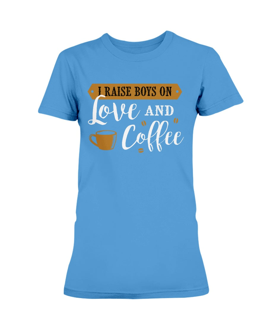 I raise boys on Love and Coffee shirt mug or tote