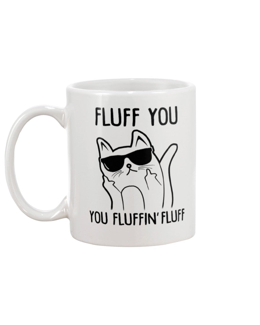 Fluff You You Fluffin Fluff coffee mug 15oz Mug