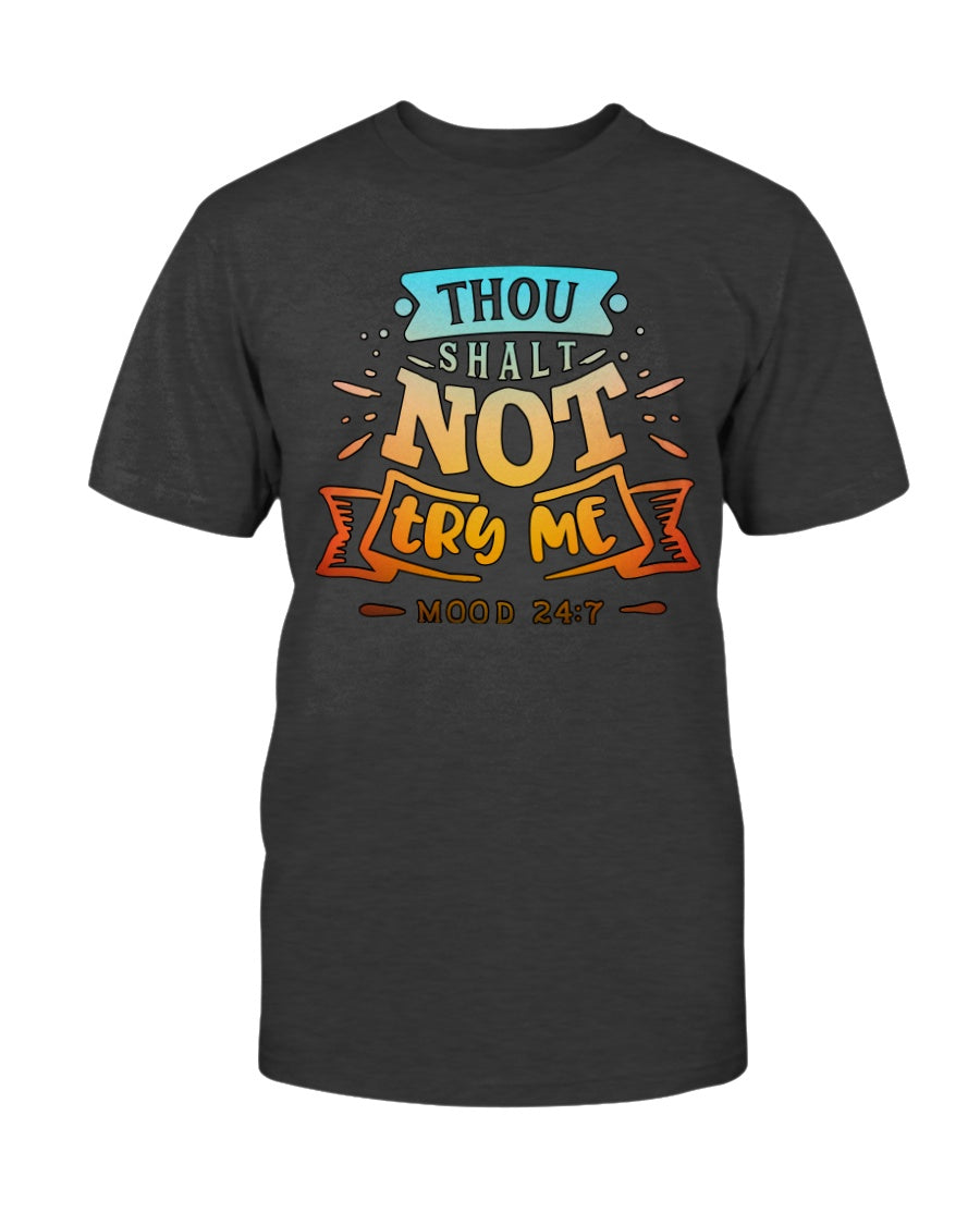 Thou Shalt Not Try Me mood 24:7 15 oz. coffee mug OR shirt mens/womens