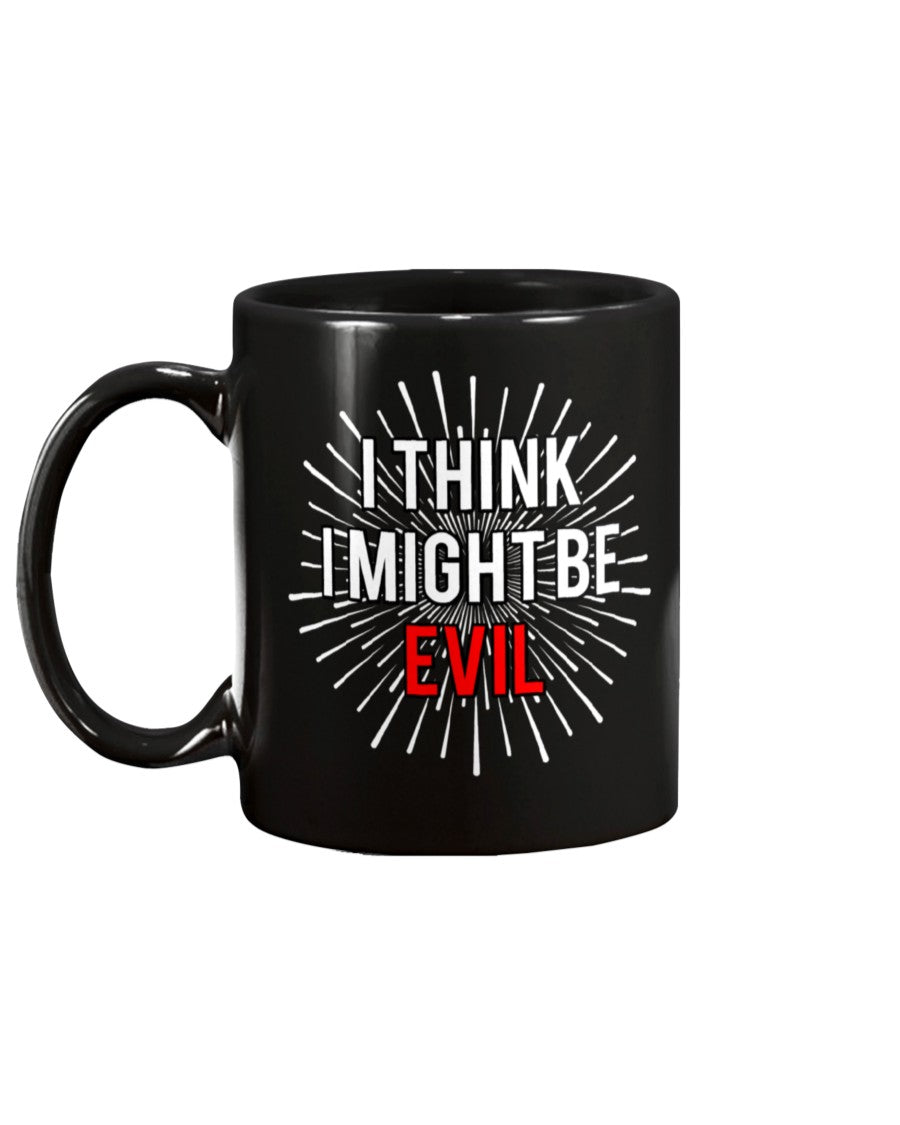I Think I Might Be Evil black mug 15ounces
