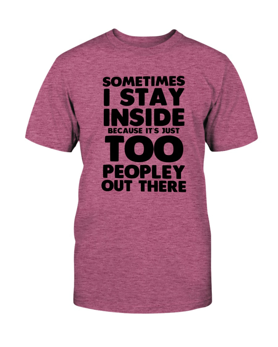 Sometimes I stay inside because it's too peopley out there coffee mug 15 oz.