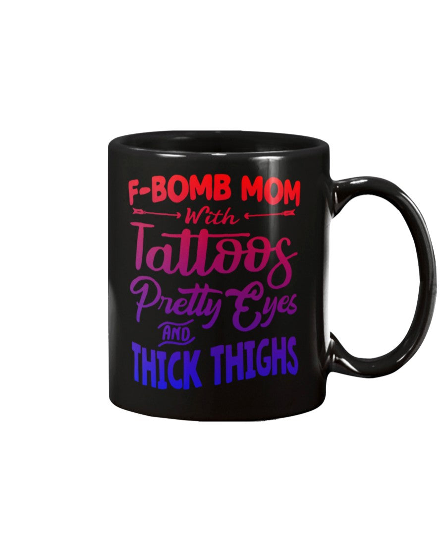 F Bomb Mom with Tattoos pretty eyes and thick thighs coffee mug 15oz Mug