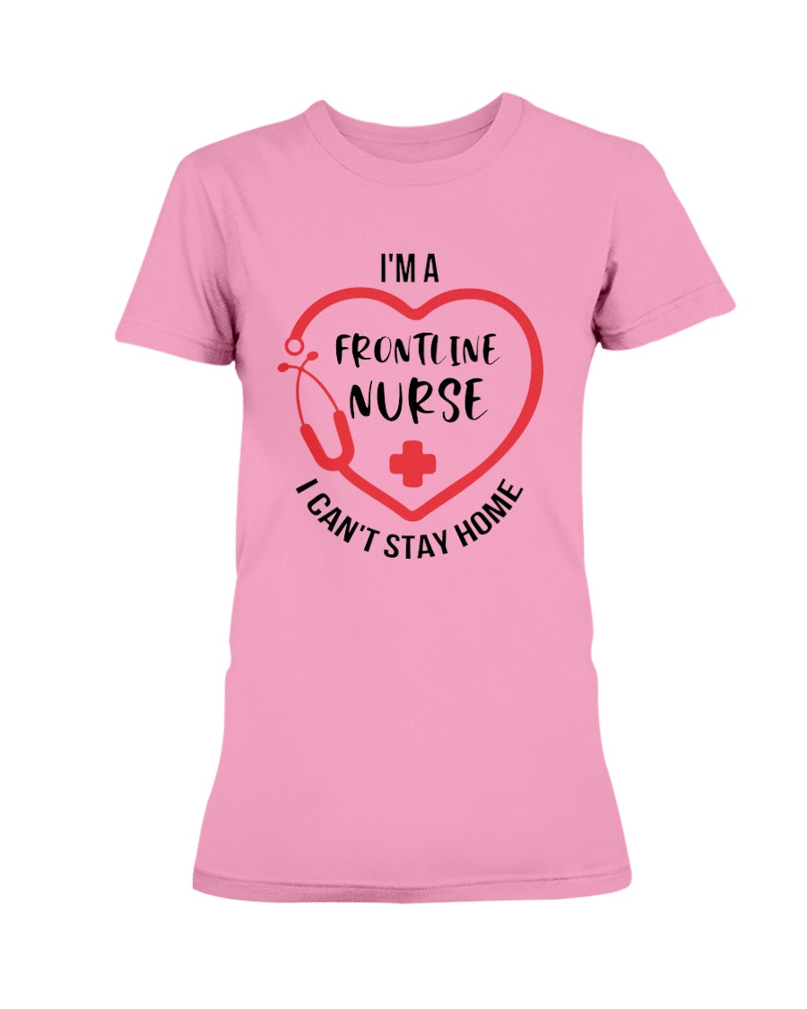 I'm a frontline Nurse i can't stay home Gildan Ultra Ladies T-Shirt