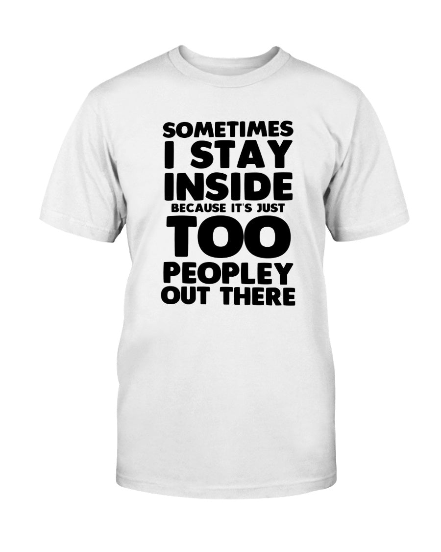 Sometimes I stay inside because it's too peopley out there coffee mug 15 oz.