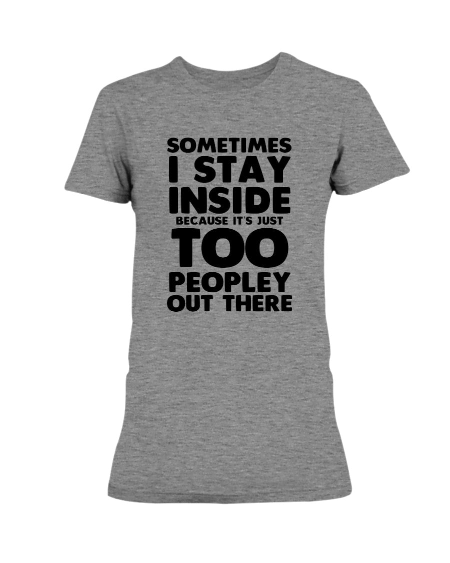Sometimes I stay inside because it's too peopley out there coffee mug 15 oz.