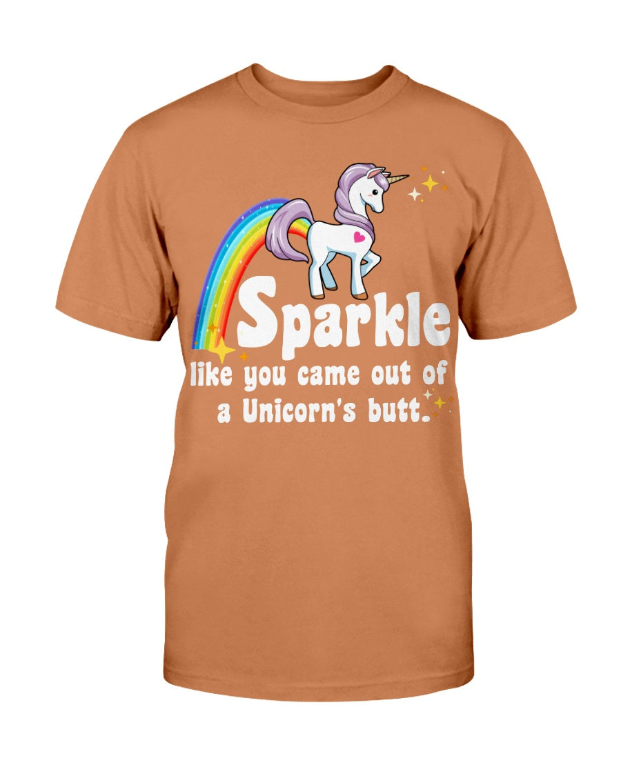 Sparkle like you came out of a Unicorn's butt shirt Gildan Cotton T-Shirt