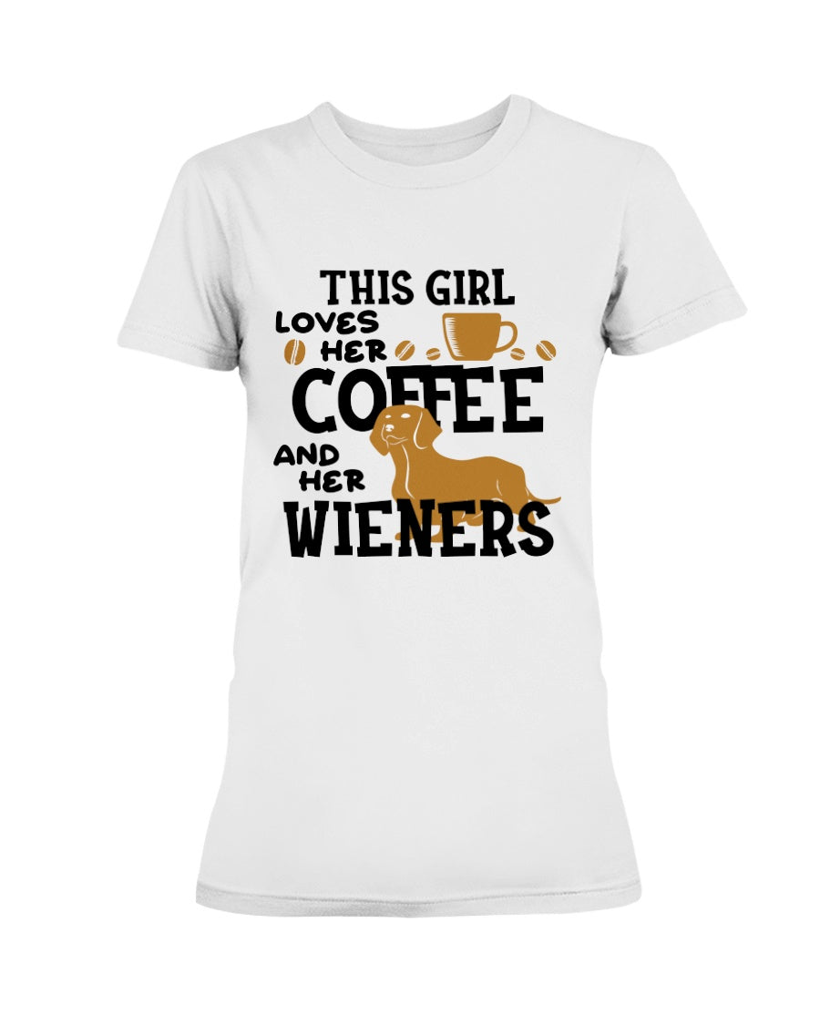 This girl loves her coffee and her wieners shirt or mug 15oz.