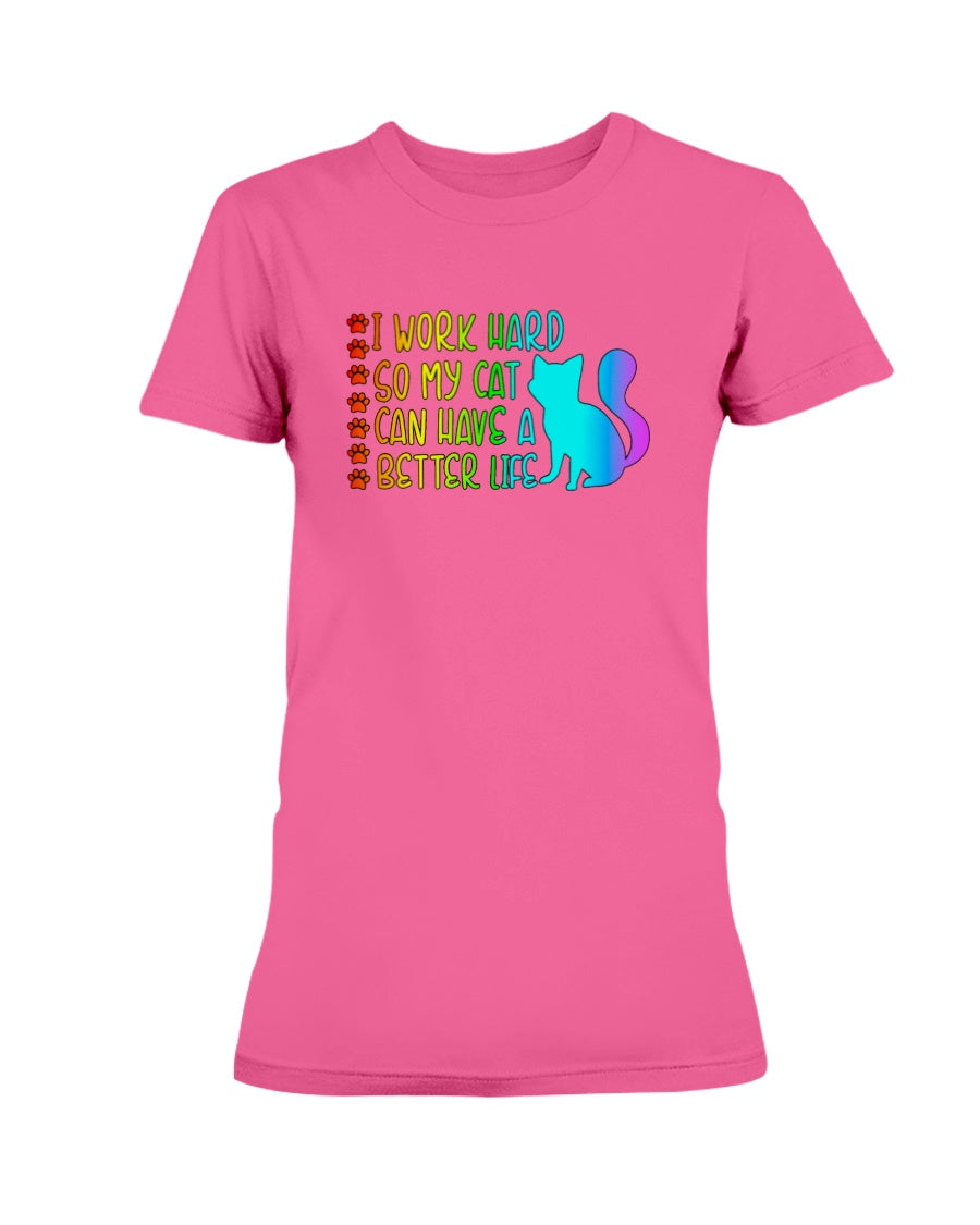 I Work Hard so my Cat can have a Better Life 15 oz. Coffee mug or Shirts