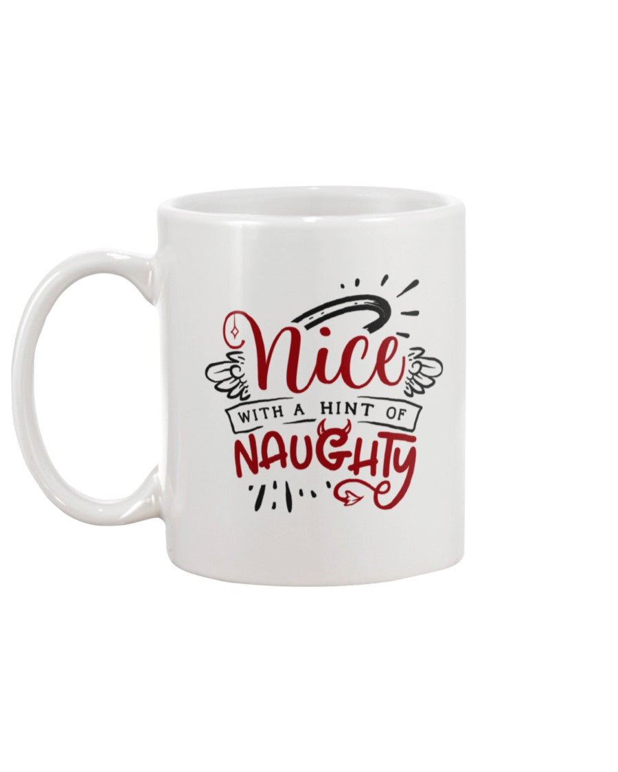 Nice with a Hint of Naughty --15 oz mug and shirts