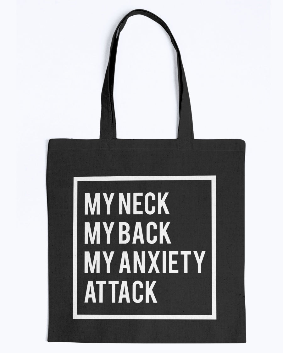 My Neck, My back, My Anxiety Attack shirt or mug or tote