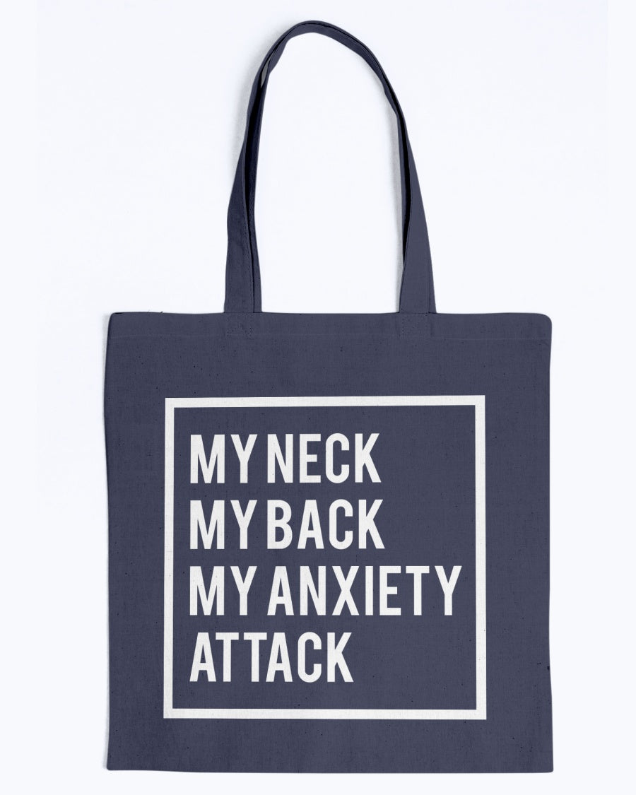 My Neck, My back, My Anxiety Attack shirt or mug or tote