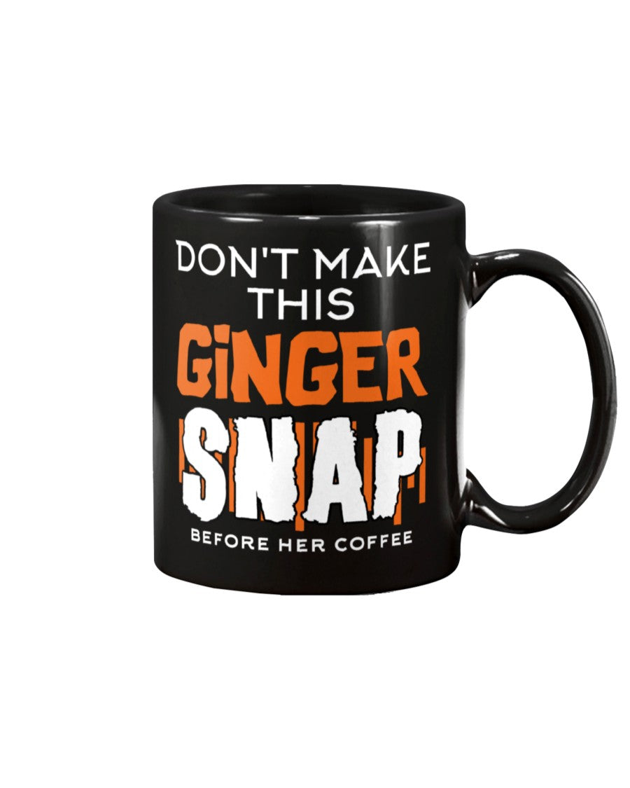 Don't make this Ginger Snap before her coffee 15oz Mug