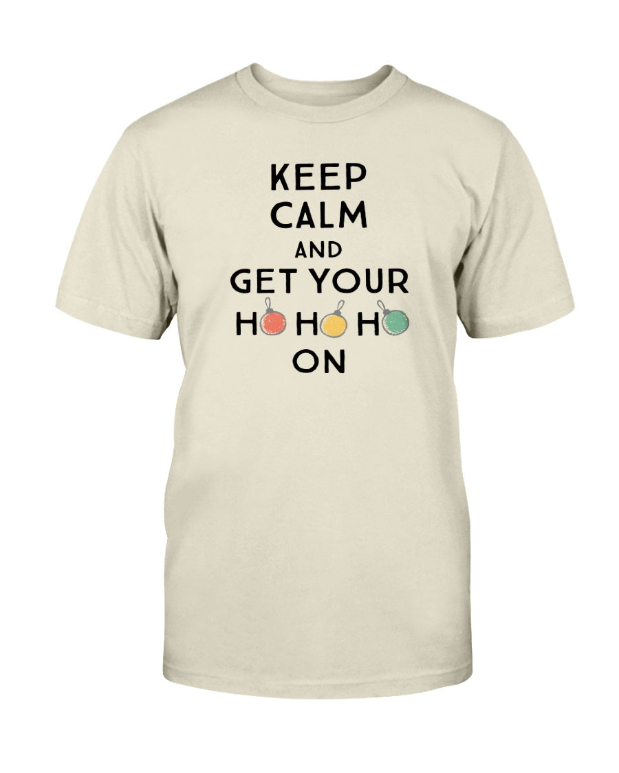 Keep Calm and get Your Ho Ho Ho On shirts and mugs