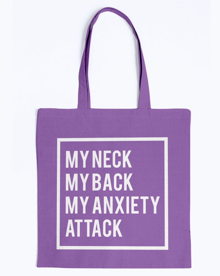 My Neck, My back, My Anxiety Attack shirt or mug or tote