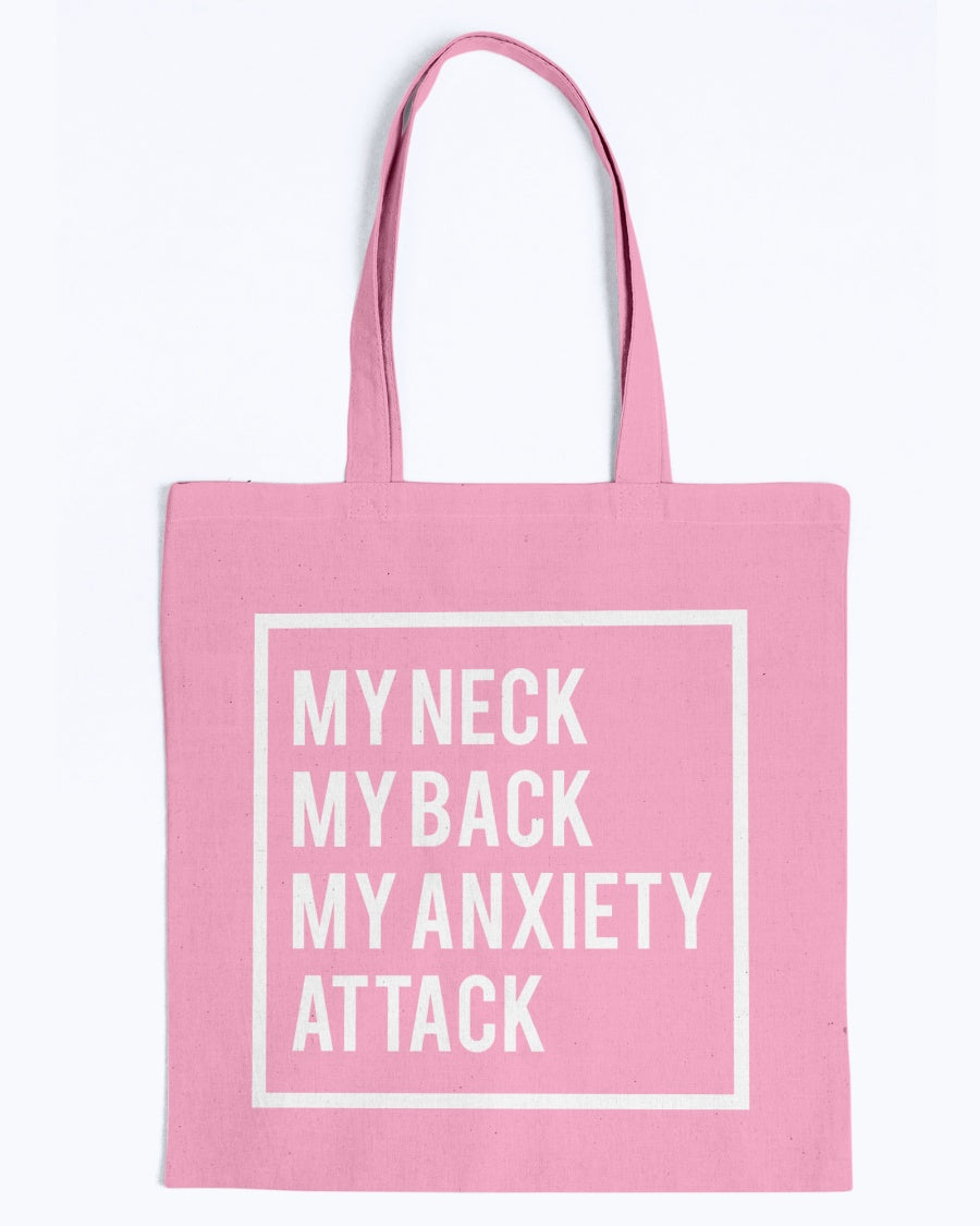 My Neck, My back, My Anxiety Attack shirt or mug or tote