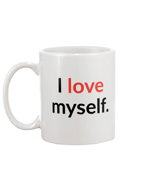 I love myself. 15 oz. mug of awesomeness