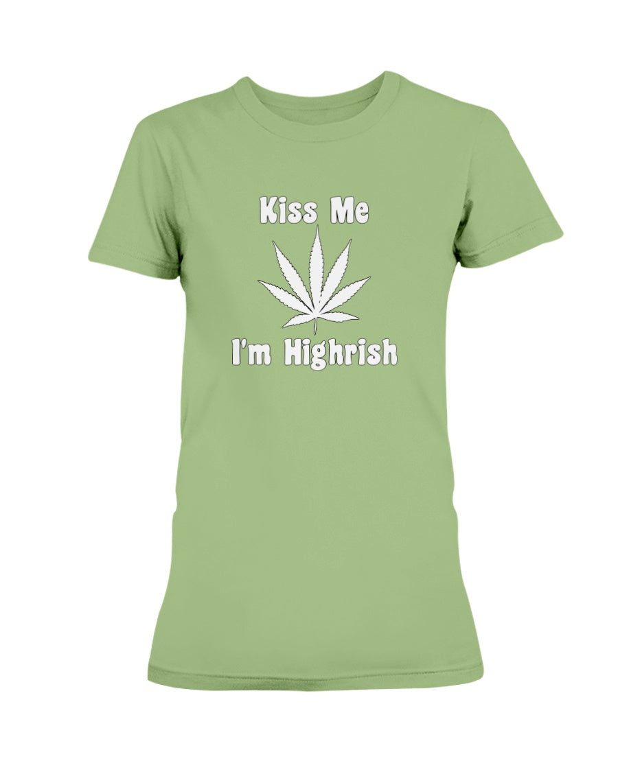 Kiss Me I'm Highrish shirt