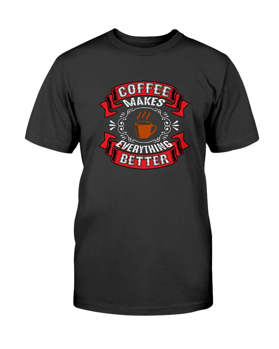 Coffee makes everything better mugs and shirts and totes