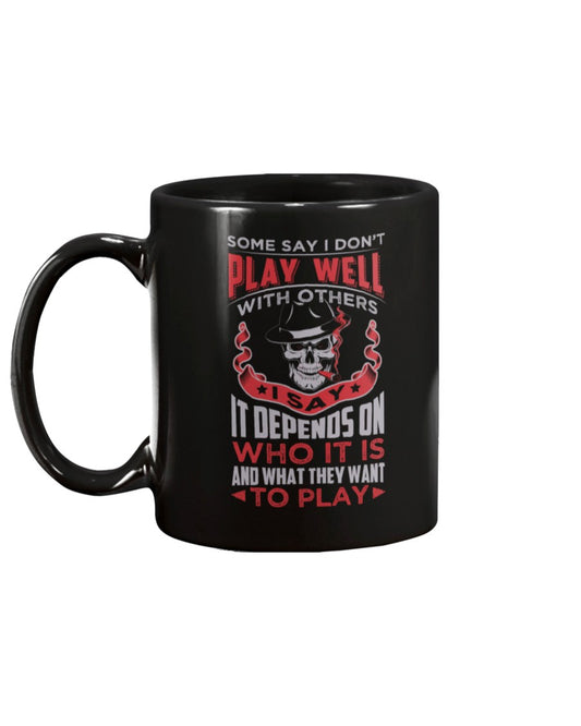 Skull shirt some say I don't play well with others skull coffee mug 15oz. or skull shirts