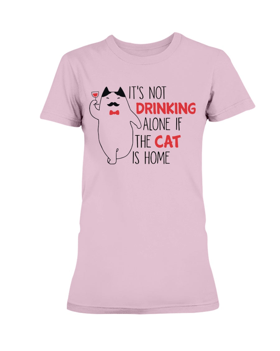 It's Not drinking alone of the cat is home 15oz. mug OR shirt available