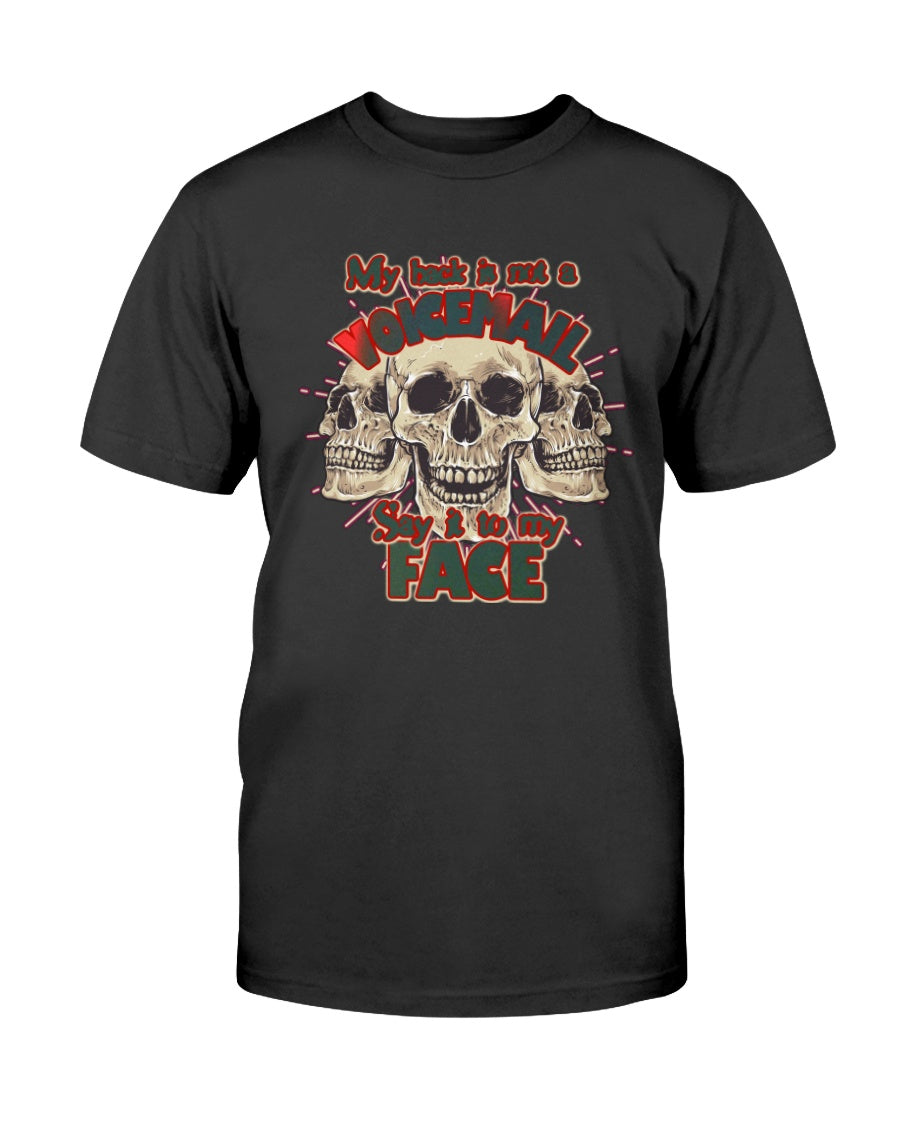 My Back is not a voicemail, say it to my face. shirts or mugs