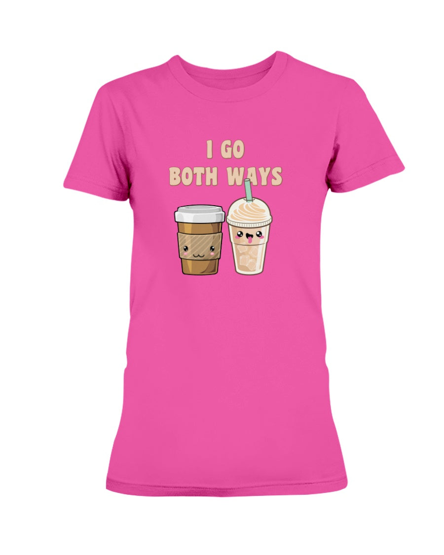 I go both ways coffee shirt, coffee mugs or a nice tote yo!