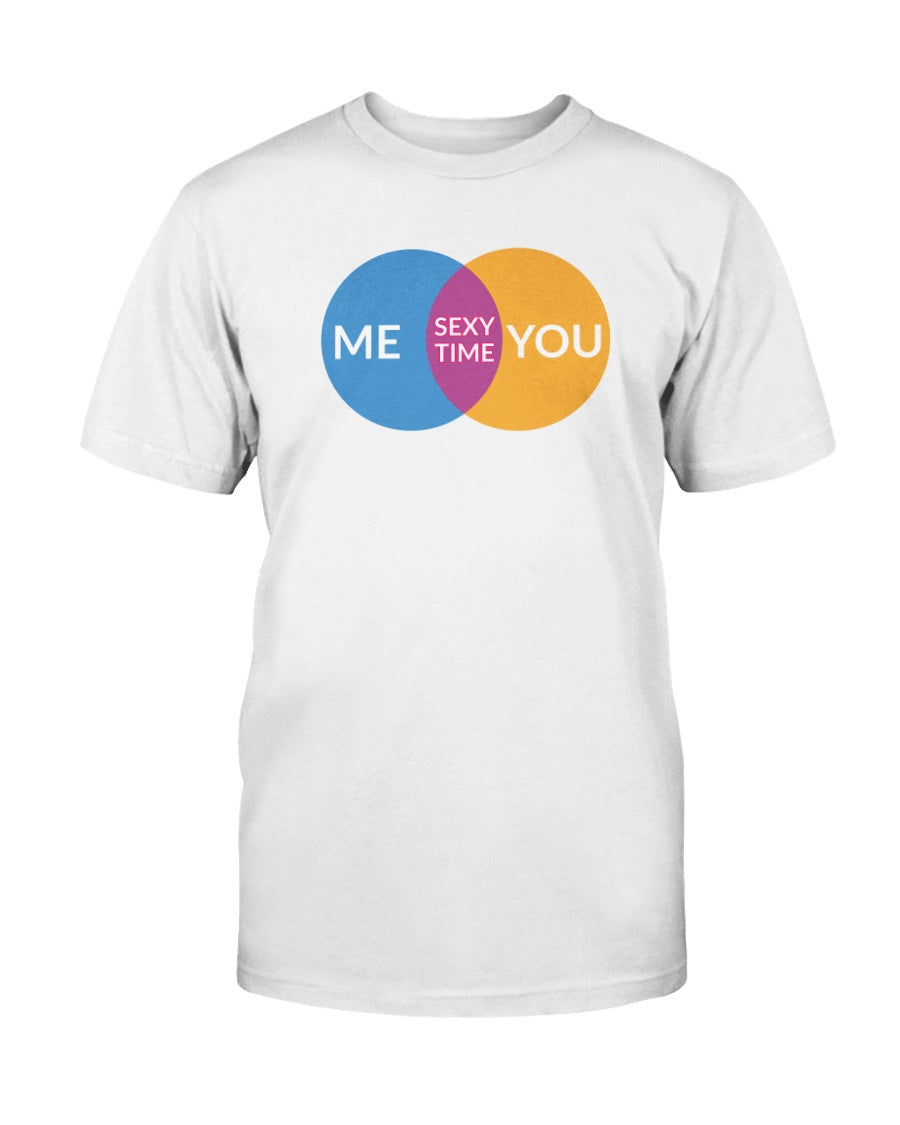 Me you sexy time. mug or shirt