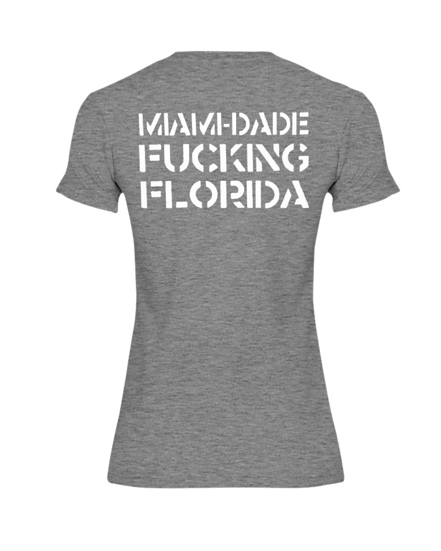 Miami-Dade F*cking Florida Shirt mens and women fits