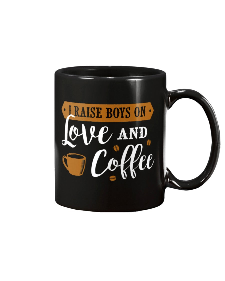 I raise boys on Love and Coffee shirt mug or tote