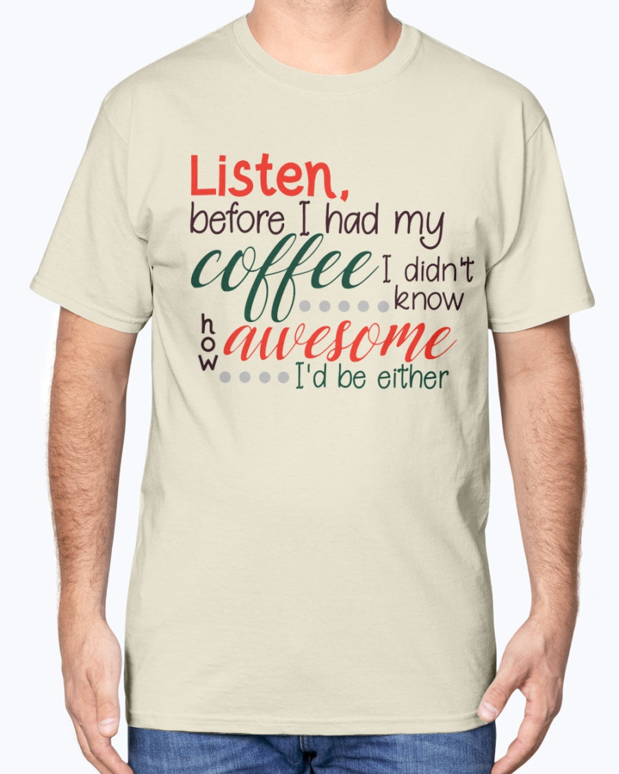 Listen before i had my coffee I had no idea how awesome I would be either mug 15 oz.