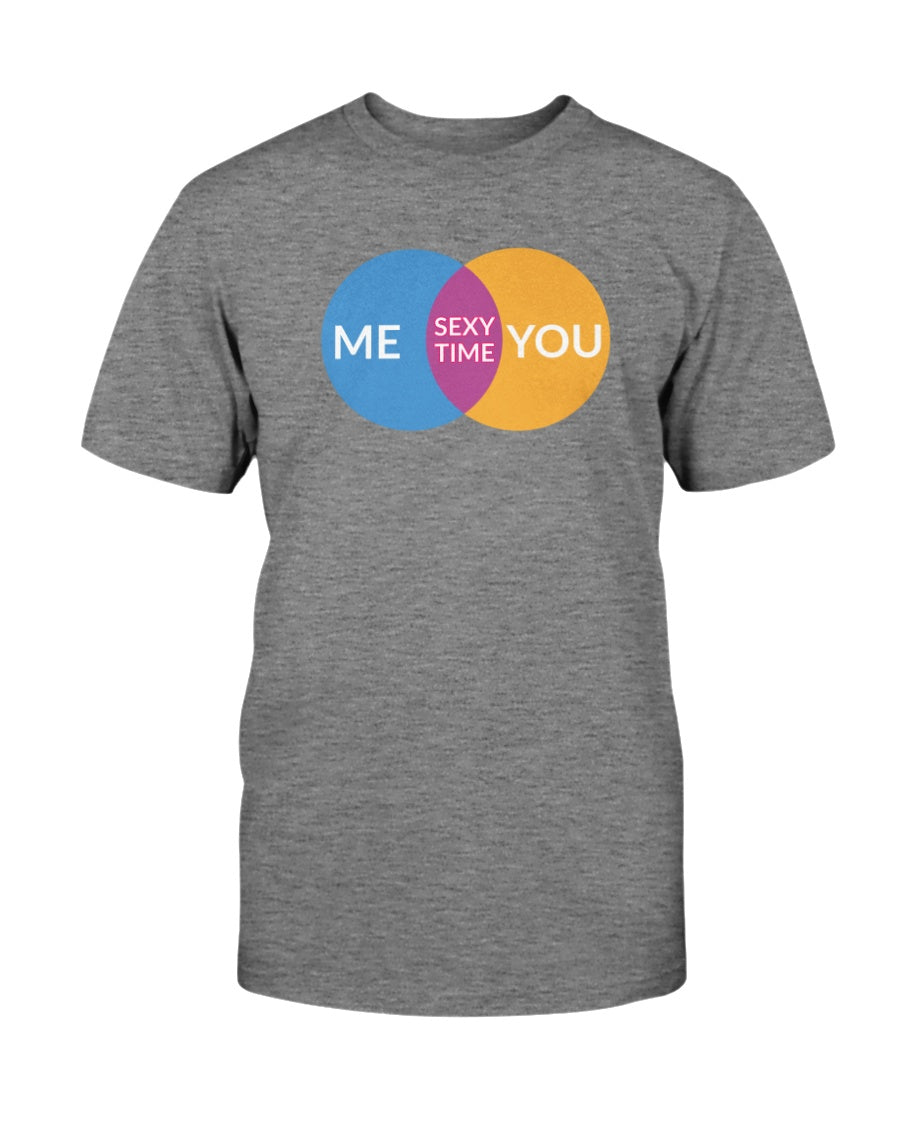 Me you sexy time. mug or shirt