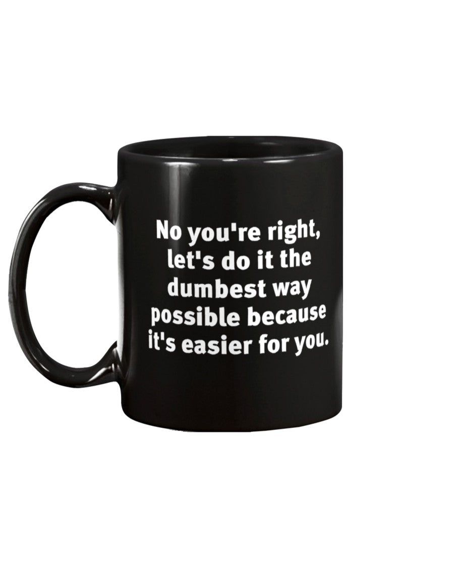 Dumbest way possible shirts or mug