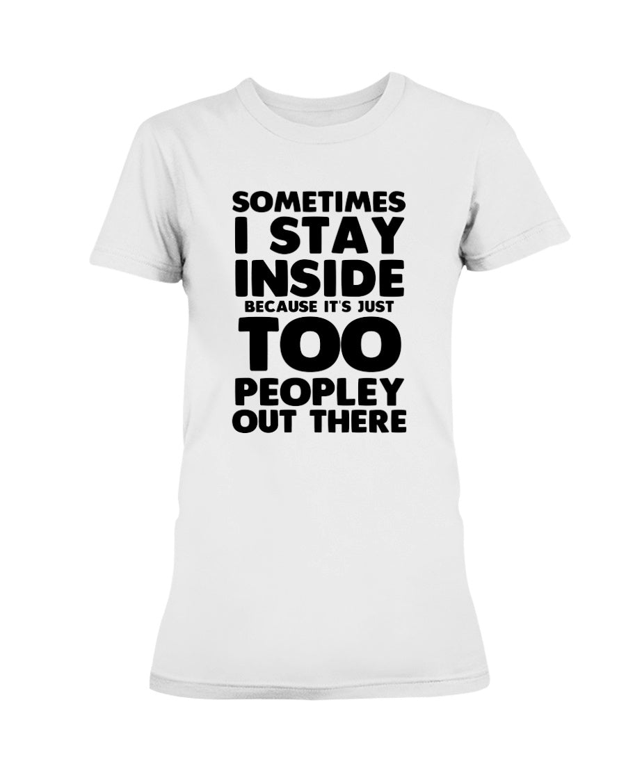 Sometimes I stay inside because it's too peopley out there coffee mug 15 oz.