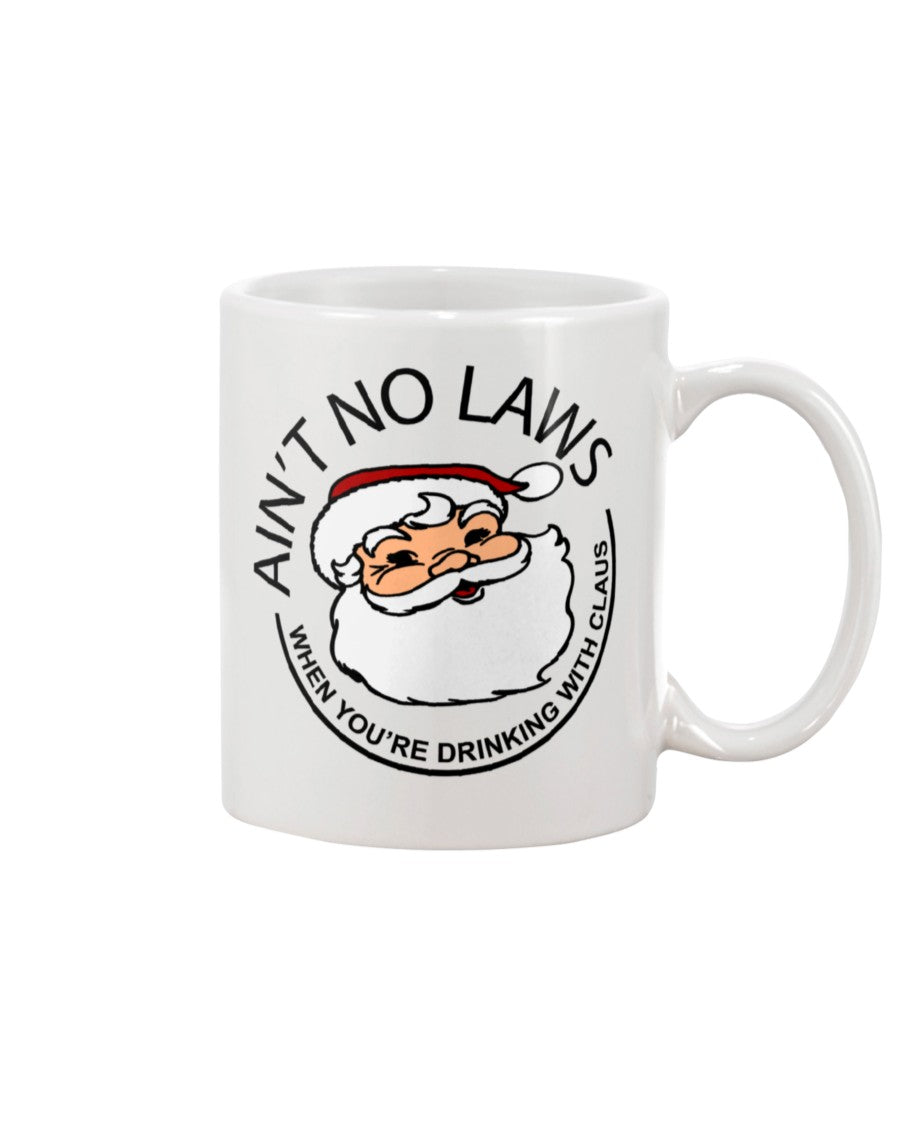 Ain't No Laws when you're drinking with Claws shirt or mug