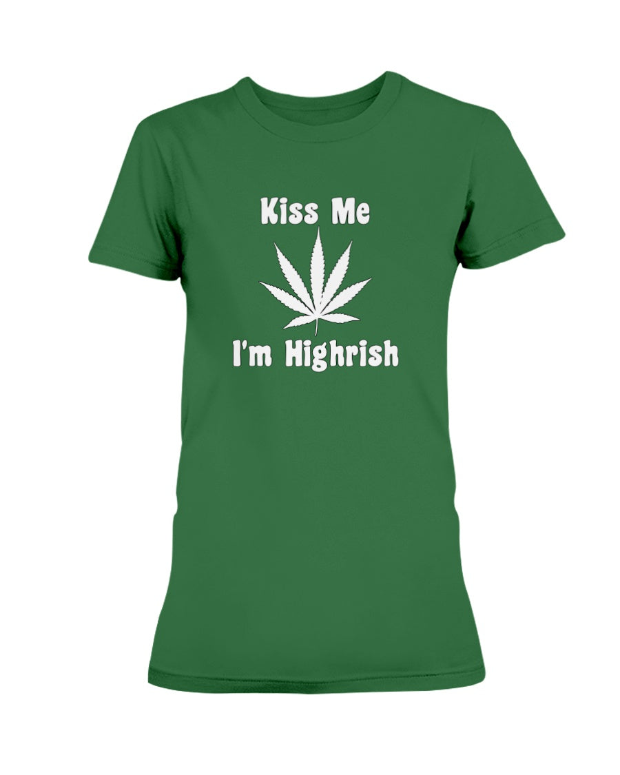 Kiss Me I'm Highrish shirt