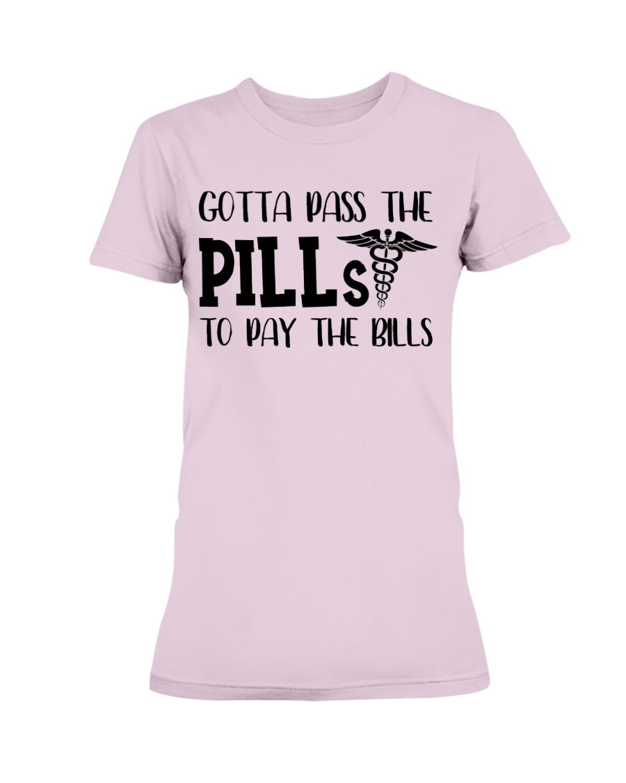 Gotta Pass the Pills to Pay the Bills nurse shirts rx rn rx rn