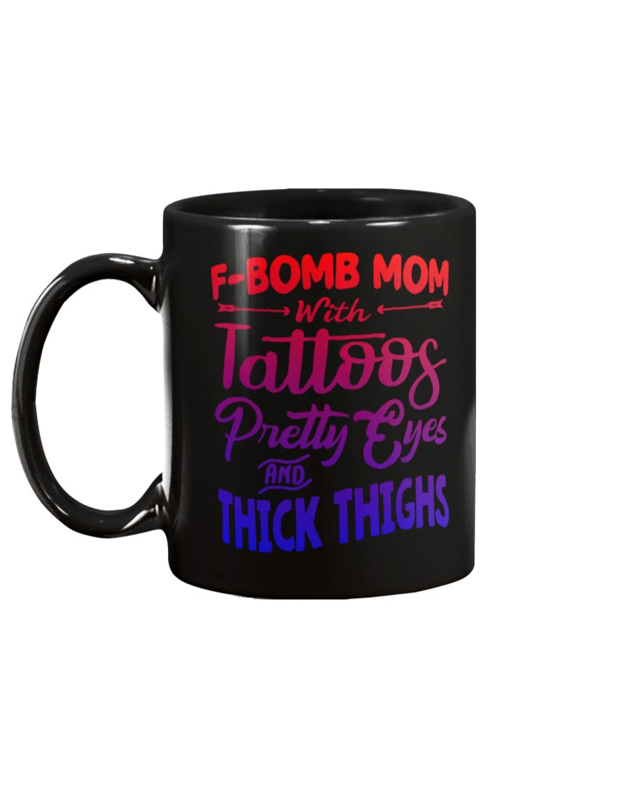 F Bomb Mom with Tattoos pretty eyes and thick thighs coffee mug 15oz Mug