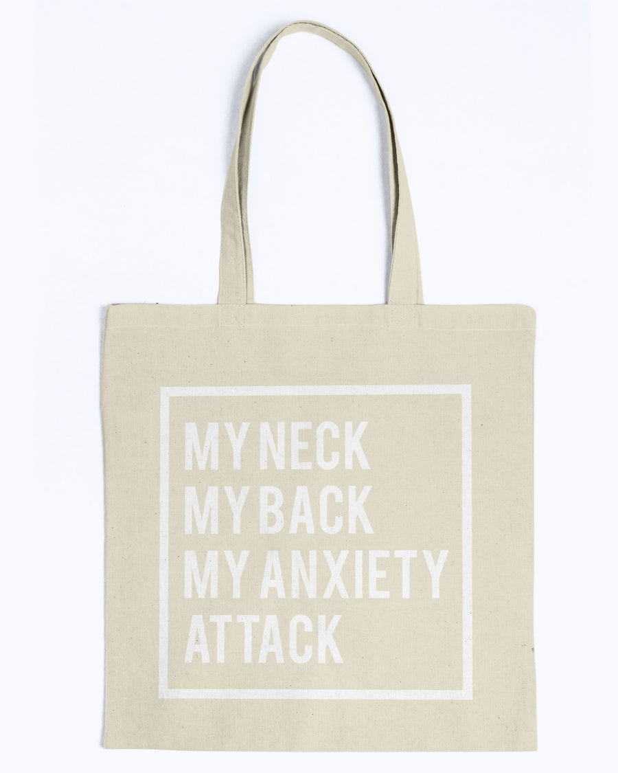 My Neck, My back, My Anxiety Attack shirt or mug or tote