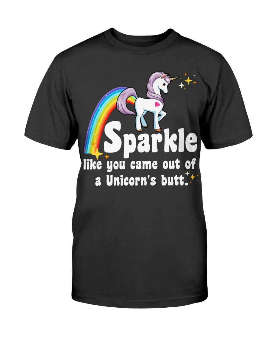 Sparkle like you came out of a Unicorn's butt shirt Gildan Cotton T-Shirt