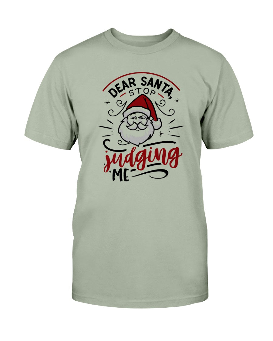 Dear Santa, Stop Judging Me --15 oz mug and shirts