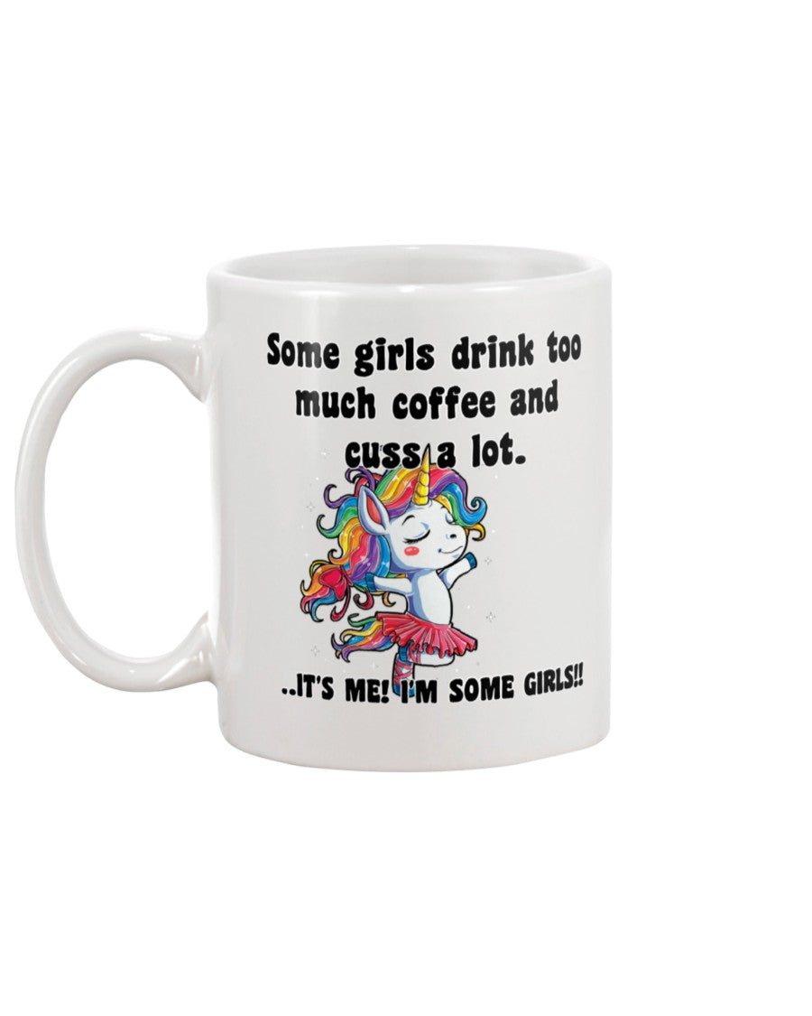 Some girls drink too much coffee and cuss a lot. mug or shirt or tote